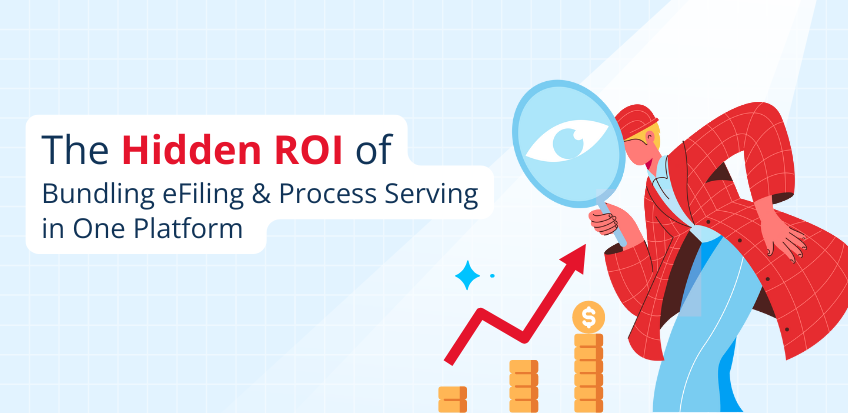 The Hidden ROI of Bundling eFiling and Process Serving in One Platform