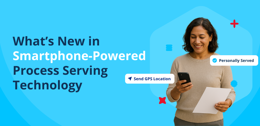 What’s New in Smartphone-Powered Process Serving Technology